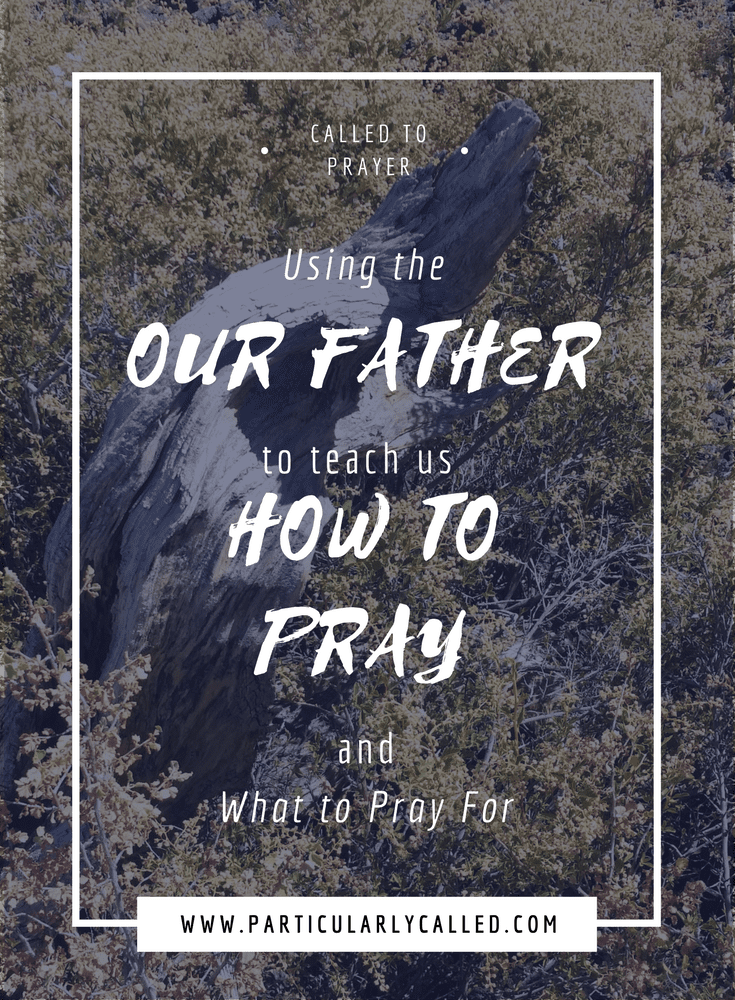 Using the Our Father to teach us How to Pray and What to pray for