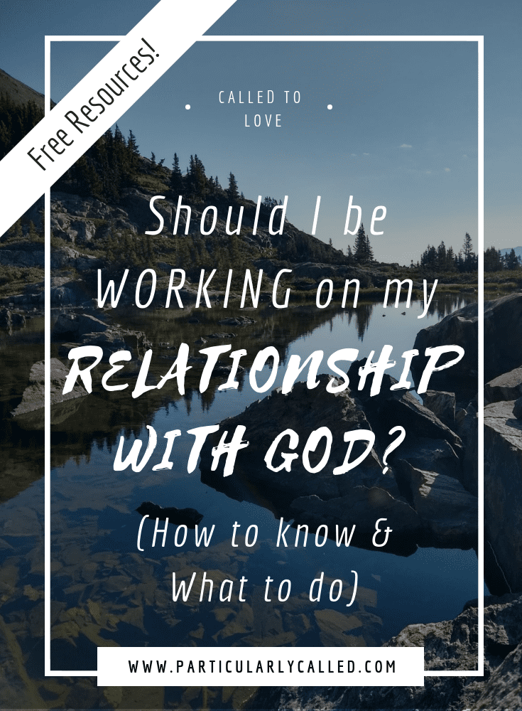 Does My Relationship with God need work? - ParticularlyCALLED