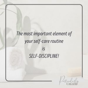 The most important part of your self-care routine is self-discipline