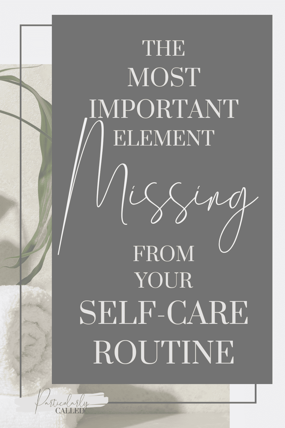 The Most Important Element MISSING in Your Self-Care Routine