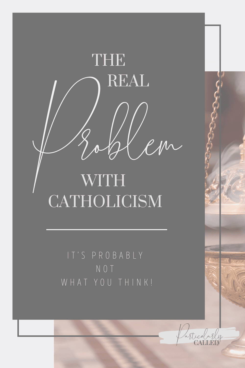 The Real Problem with Catholicism…