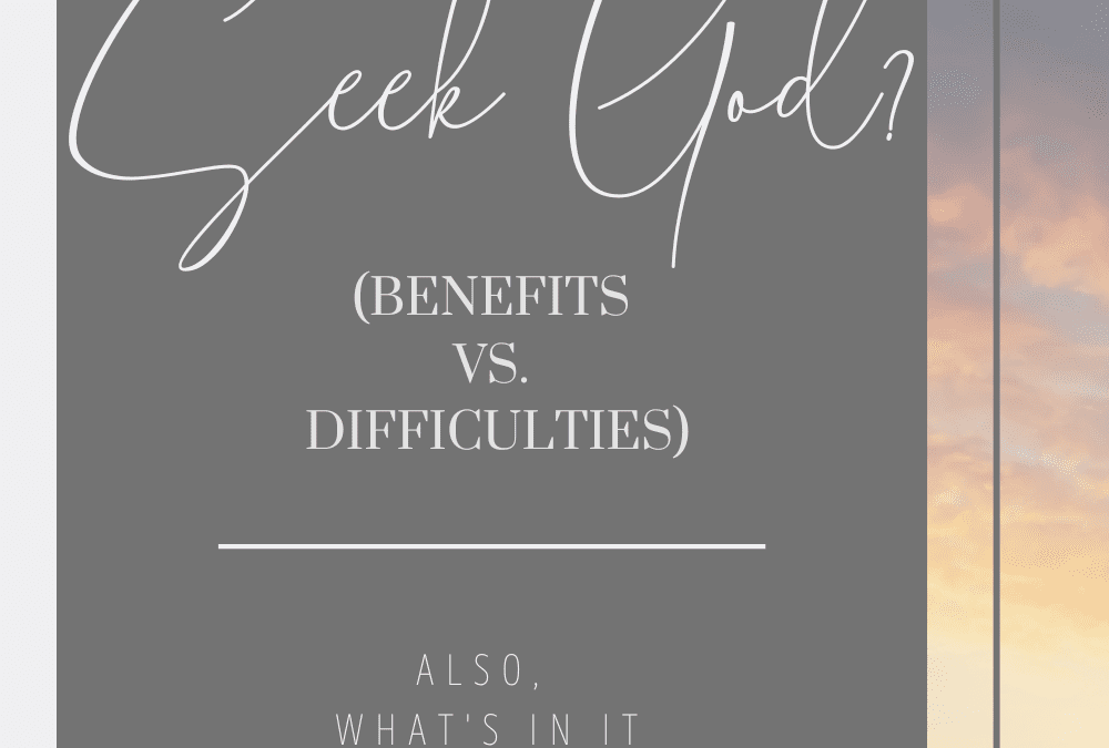 Why Seek God? – Benefits vs. Difficulty